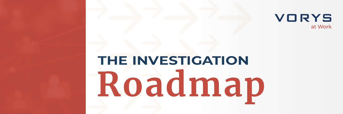 Investigation Roadmap Image says "The Investigation Roadmap" and features at Vorys at Work logo